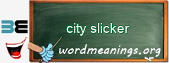 WordMeaning blackboard for city slicker